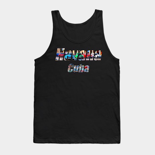 Cars Of Havana, Cuba, Text Tank Top by tommysphotos